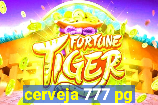 cerveja 777 pg